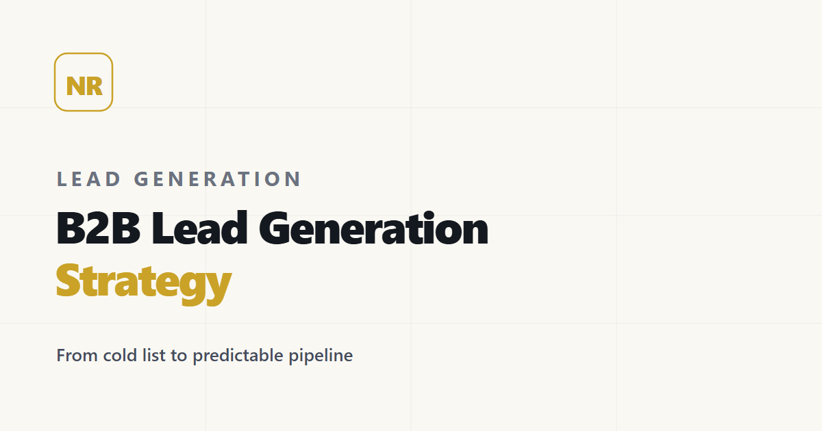 B2B Lead Generation Strategy: De Lista Fría a Pipeline Predecible